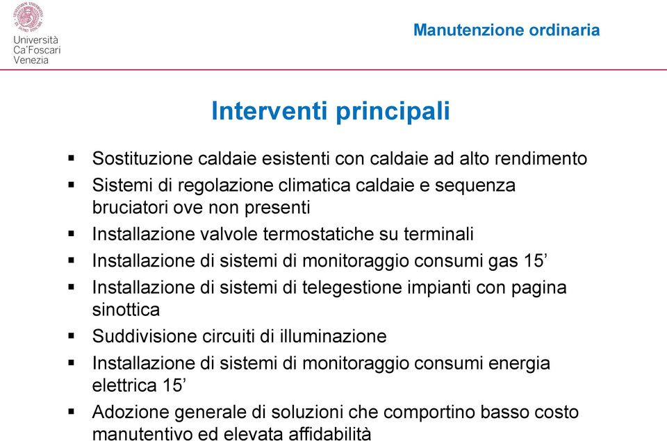 consumi gas 15 Installazione di sistemi di telegestione impianti con pagina sinottica Suddivisione circuiti di illuminazione Installazione di