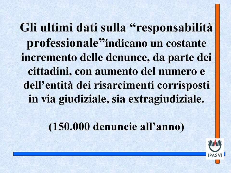 aumento del numero e dell entità dei risarcimenti corrisposti