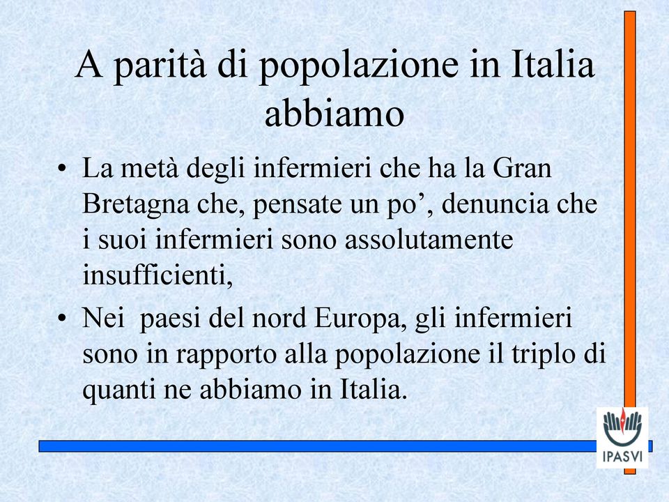 assolutamente insufficienti, Nei paesi del nord Europa, gli infermieri