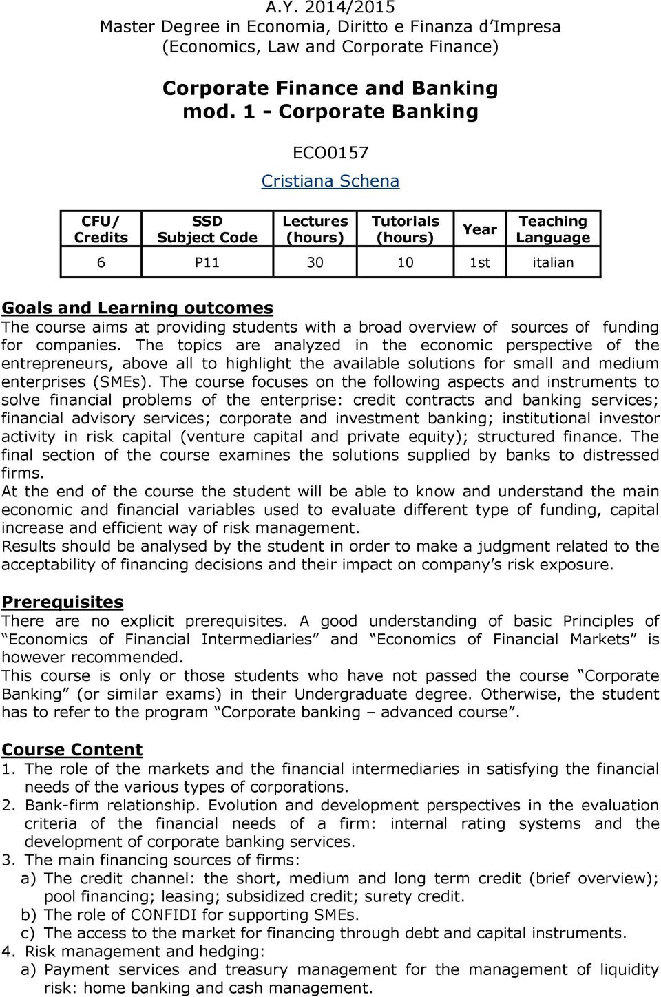 providing students with a broad overview of sources of funding for companies.