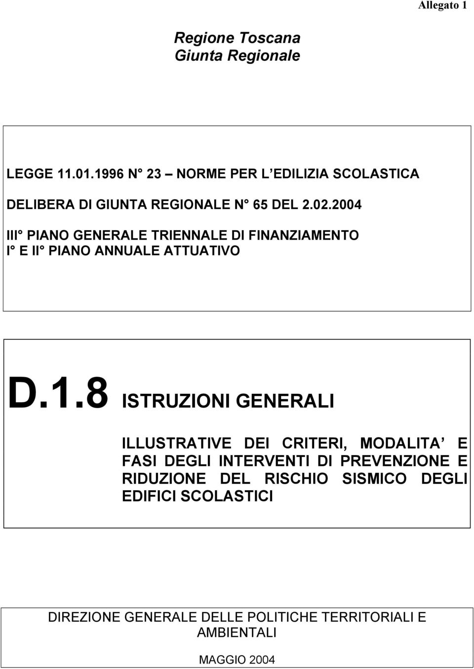 2004 III PIANO GENERALE TRIENNALE DI FINANZIAMENTO I E II PIANO ANNUALE ATTUATIVO D.1.