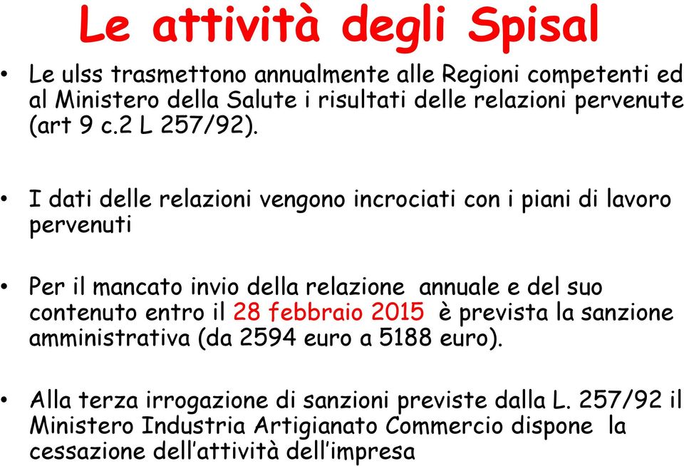 I dati delle relazioni vengono incrociati con i piani di lavoro pervenuti Per il mancato invio della relazione annuale e del suo contenuto