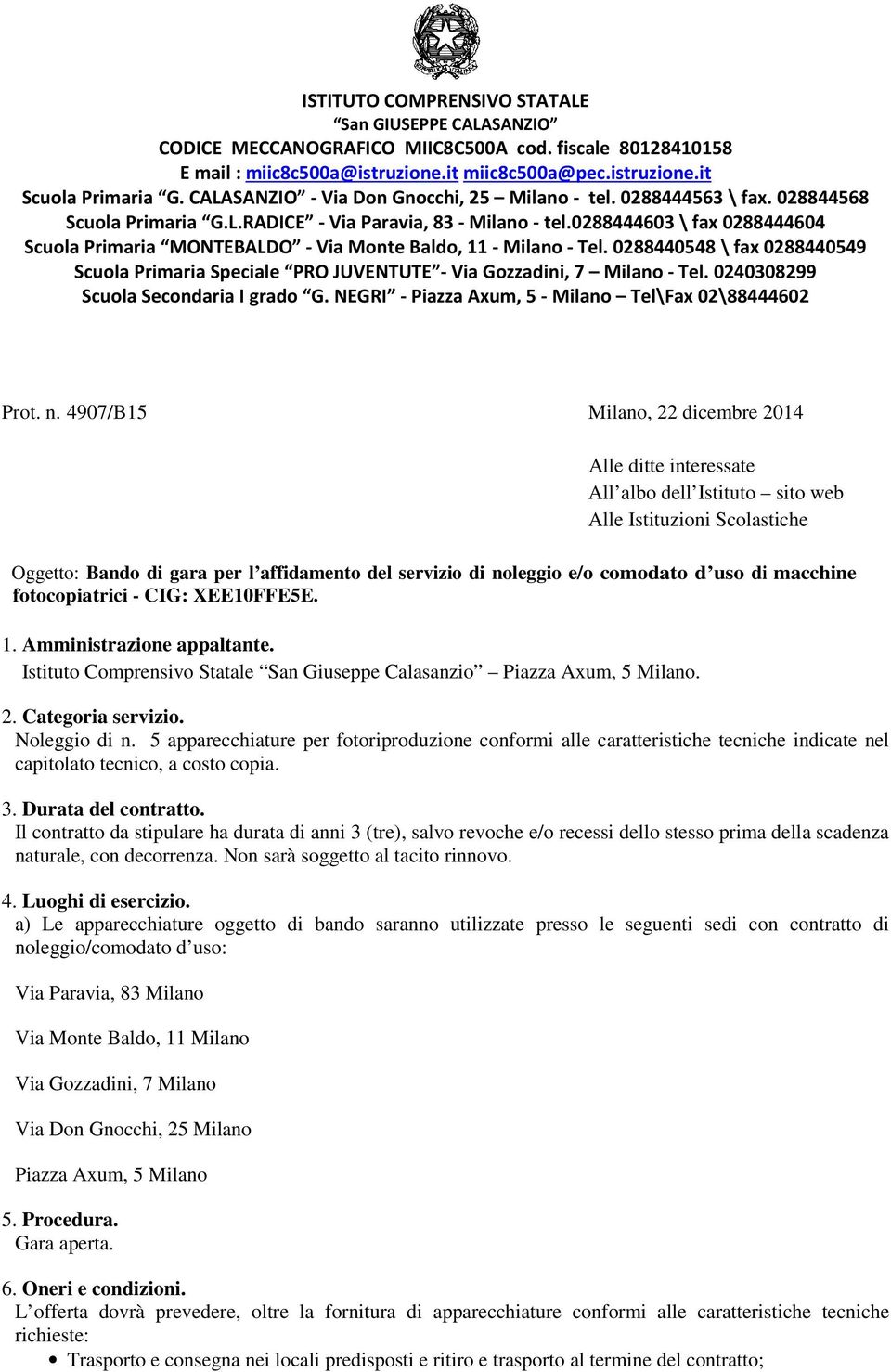 0288444603 \ fax 0288444604 Scuola Primaria MONTEBALDO - Via Monte Baldo, 11 - Milano - Tel. 0288440548 \ fax 0288440549 Scuola Primaria Speciale PRO JUVENTUTE - Via Gozzadini, 7 Milano - Tel.