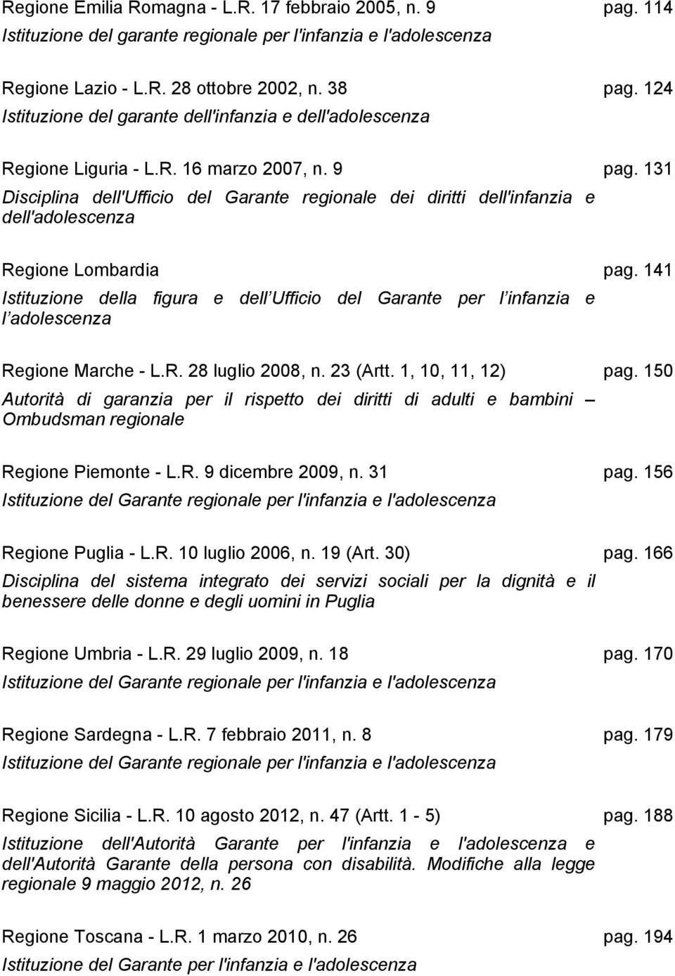 131 Disciplina dell'ufficio del Garante regionale dei diritti dell'infanzia e dell'adolescenza Regione Lombardia pag.