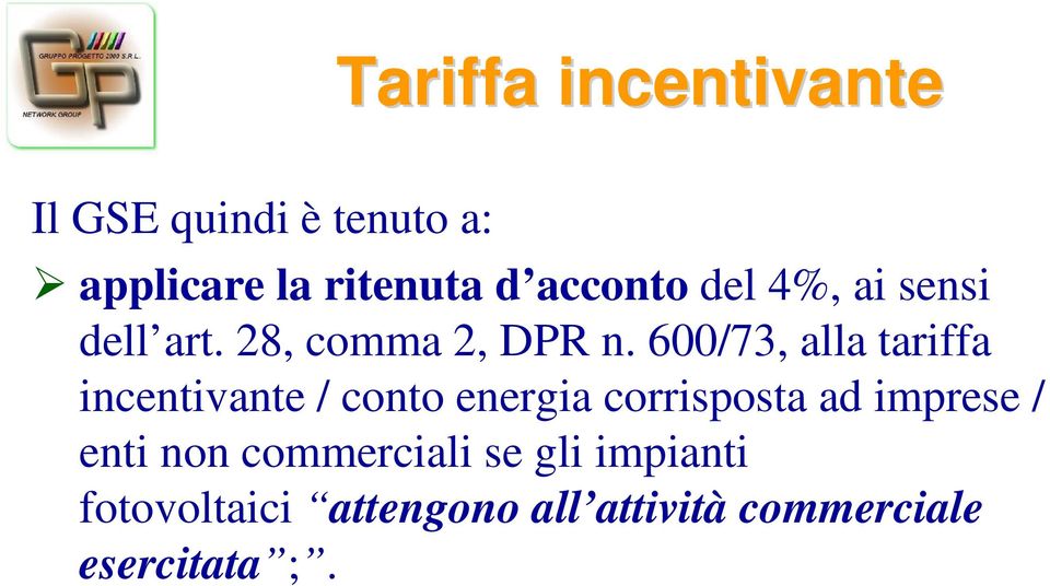 600/73, alla tariffa incentivante / conto energia corrisposta ad imprese /