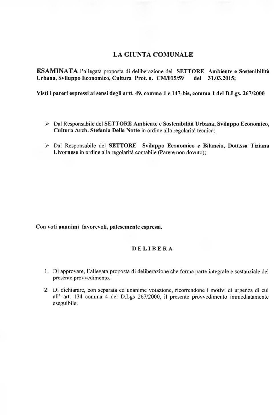 Stefania Della Notte in ordine alla regolarità tecnica; > Dal Responsabile del SETTORE Sviluppo Economico e Bilancio, Dott.