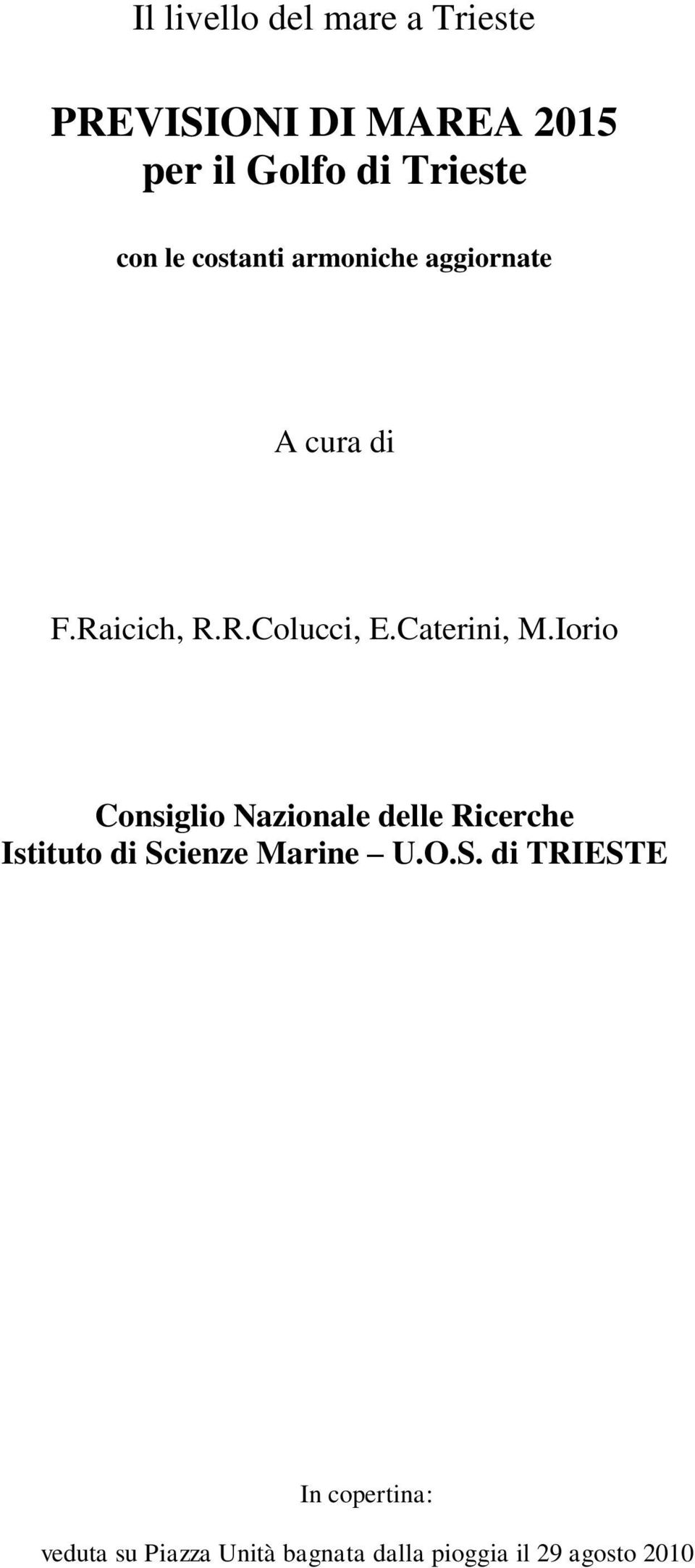 Caterini, M.Iorio Consiglio Nazionale delle Ricerche Istituto di Scienze Marine U.