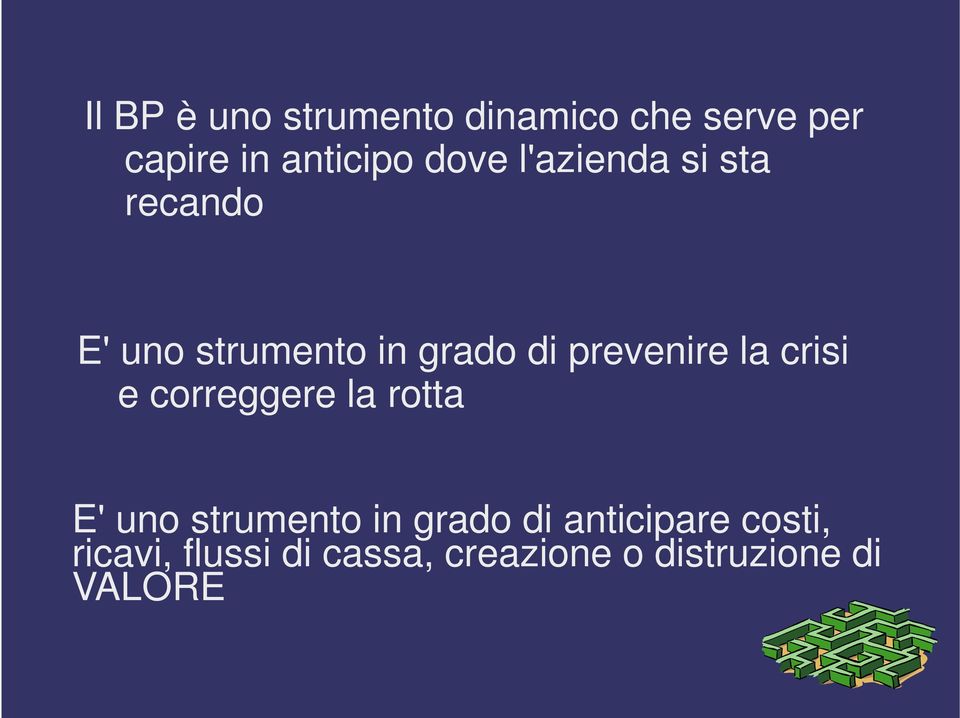 prevenire la crisi e correggere la rotta E' uno strumento in grado