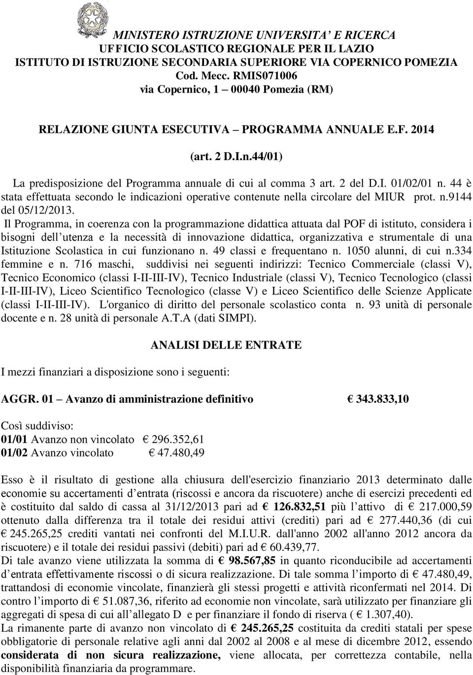 44 è stata effettuata secondo le indicazioni operative contenute nella circolare del MIUR prot. n.9144 del 05/12/2013.