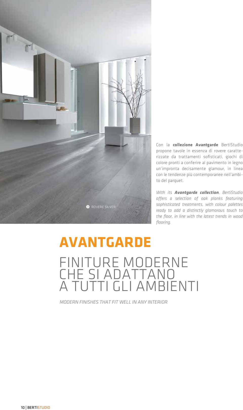 Rovere silver With its Avantgarde collection, BertiStudio offers a selection of oak planks featuring sophisticated treatments, with colour palettes ready to add a