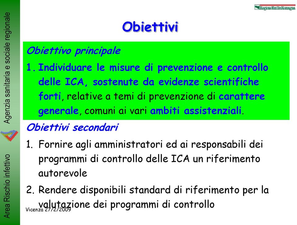 temi di prevenzione di carattere generale, comuni ai vari ambiti assistenziali. Obiettivi secondari 1.