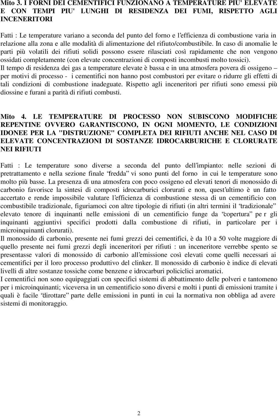 l efficienza di combustione varia in relazione alla zona e alle modalità di alimentazione del rifiuto/combustibile.