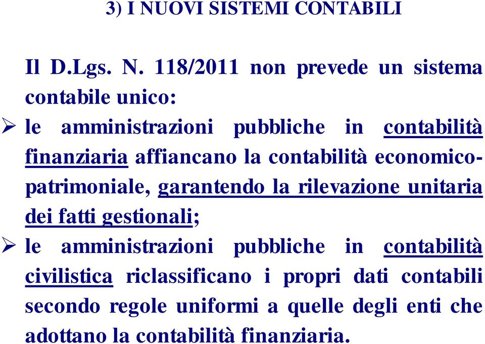 118/2011 non prevede un sistema contabile unico: le amministrazioni pubbliche in contabilità finanziaria