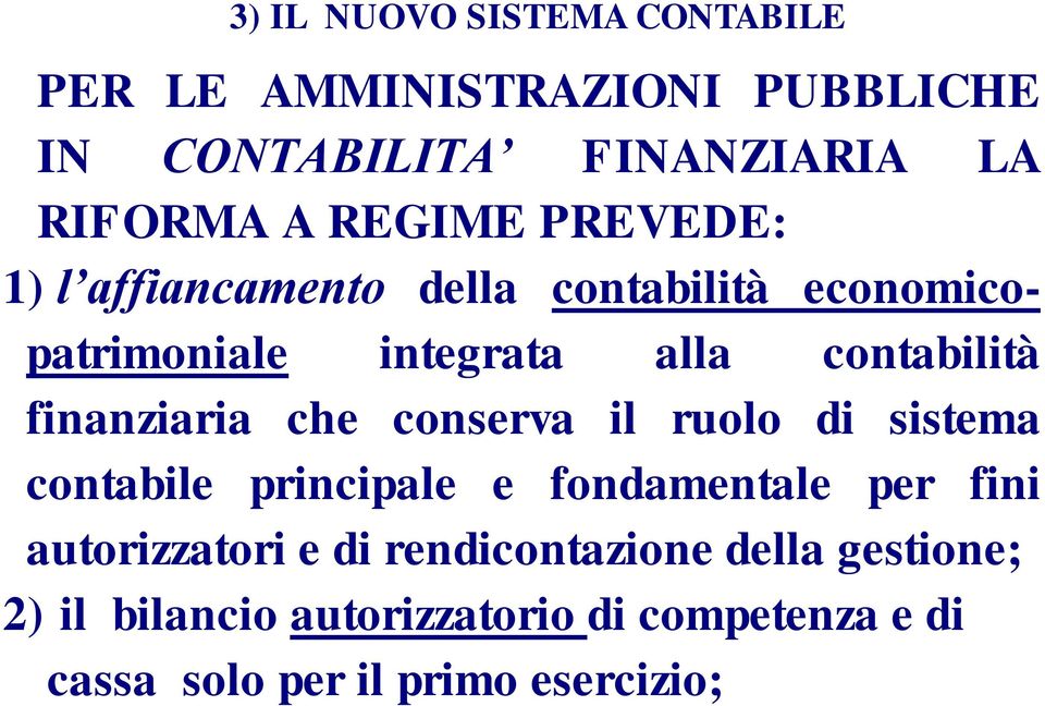 finanziaria che conserva il ruolo di sistema contabile principale e fondamentale per fini autorizzatori e