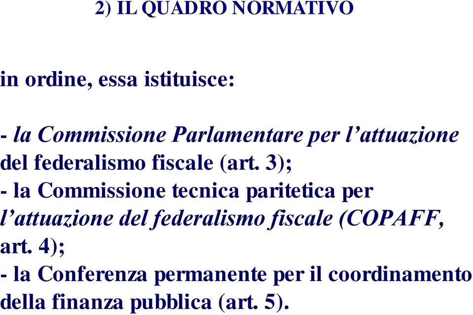 3); - la Commissione tecnica paritetica per l attuazione del federalismo