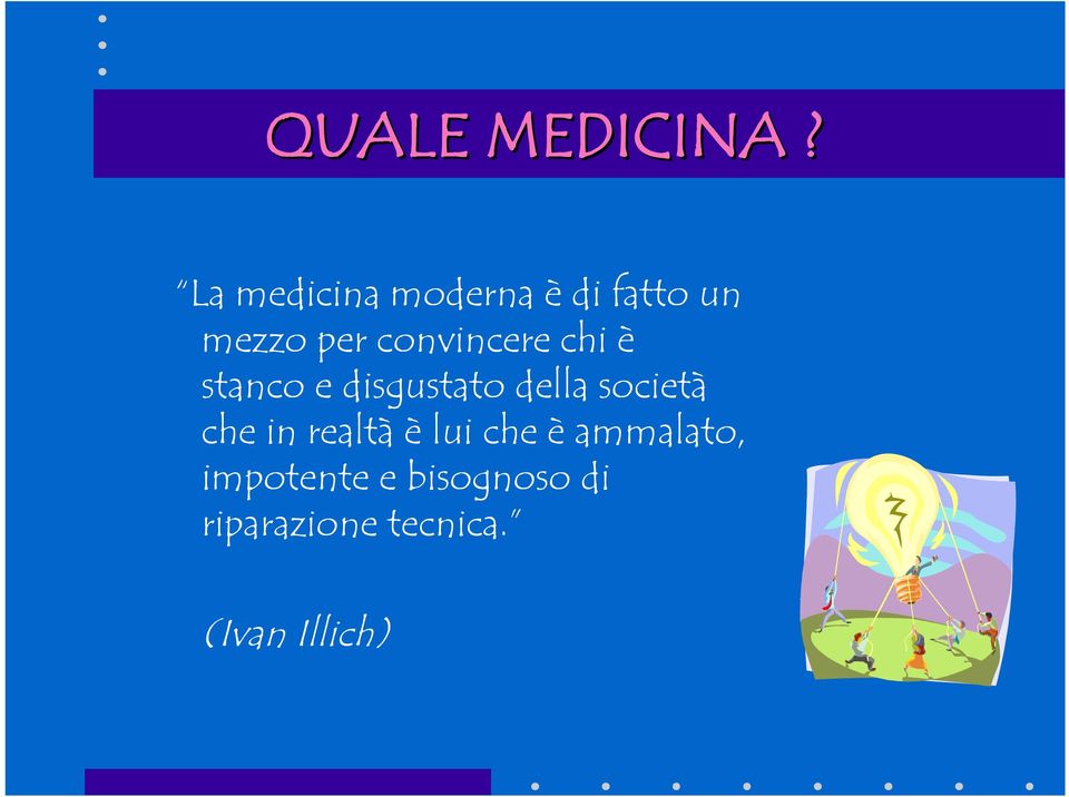 convincere chi è stanco e disgustato della società