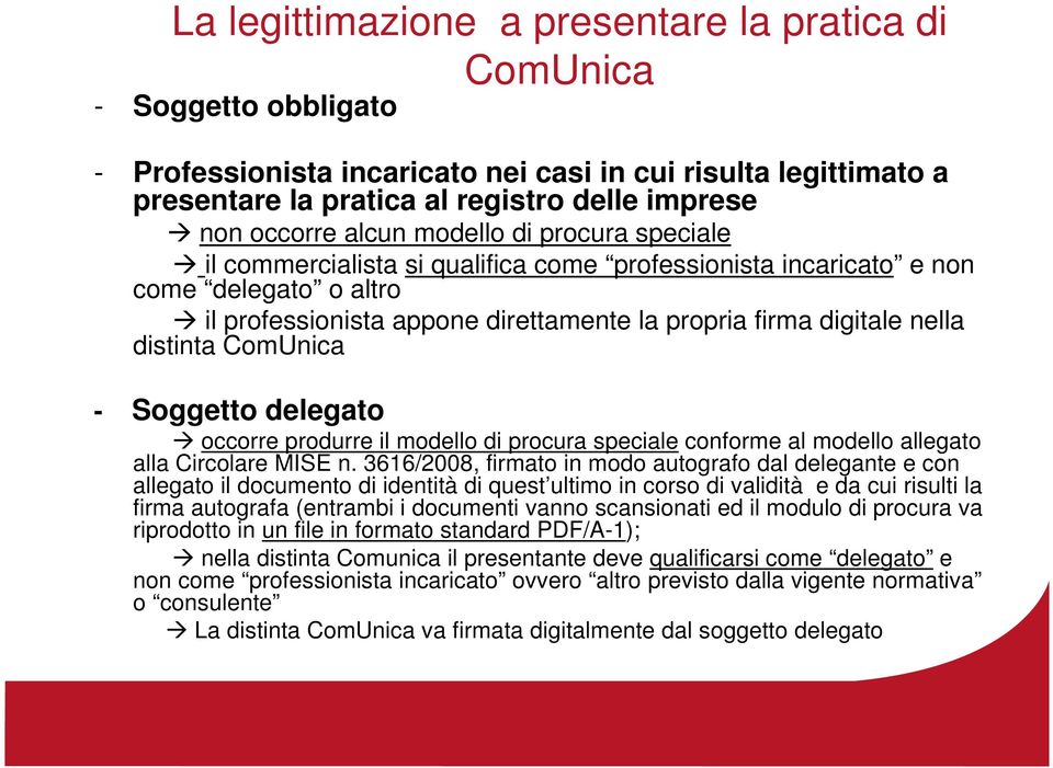 nella distinta ComUnica - Soggetto delegato occorre produrre il modello di procura speciale conforme al modello allegato alla Circolare MISE n.