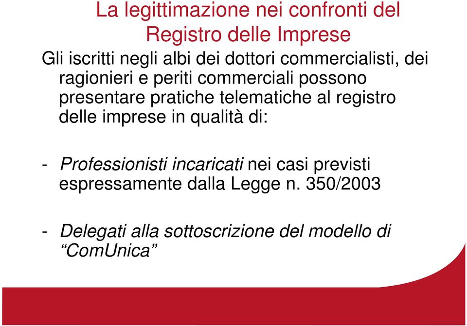 telematiche al registro delle imprese in qualità di: - Professionisti incaricati nei casi