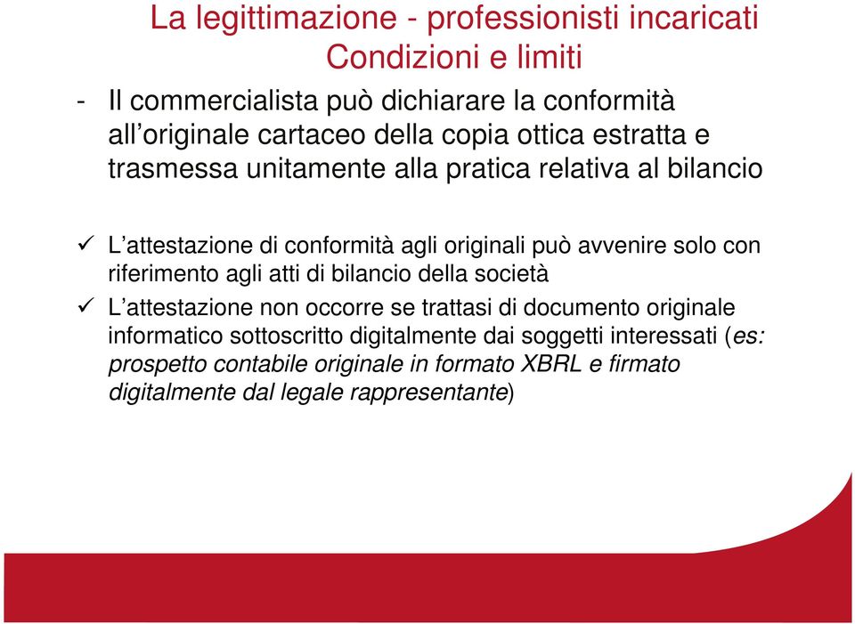 avvenire solo con riferimento agli atti di bilancio della società L attestazione non occorre se trattasi di documento originale informatico