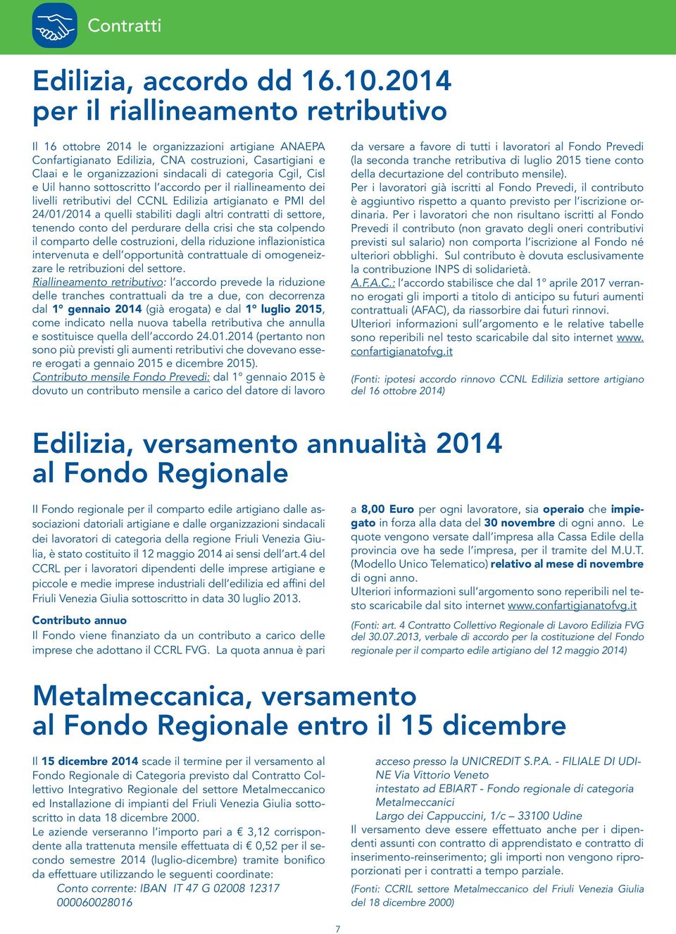 Cgil, Cisl e Uil hanno sottoscritto l accordo per il riallineamento dei livelli retributivi del CCNL Edilizia artigianato e PMI del 24/01/2014 a quelli stabiliti dagli altri contratti di settore,