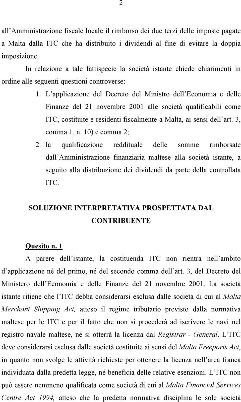 L applicazione del Decreto del Ministro dell Economia e delle Finanze del 21 novembre 2001 alle società qualificabili come ITC, costituite e residenti fiscalmente a Malta, ai sensi dell art.