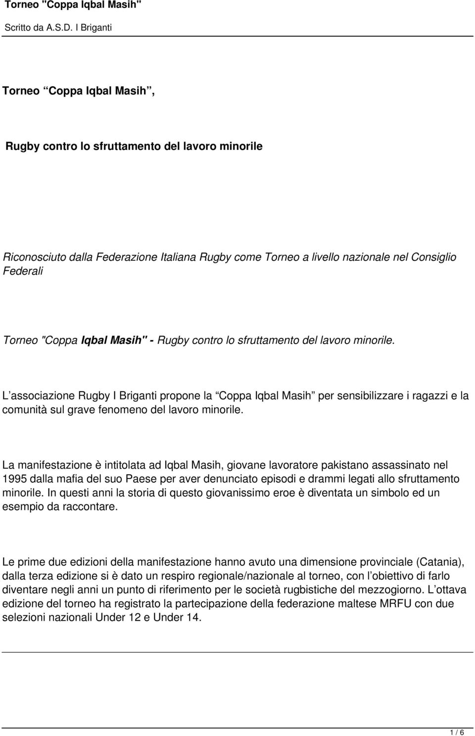 L associazione Rugby I Briganti propone la Coppa Iqbal Masih per sensibilizzare i ragazzi e la comunità sul grave fenomeno del lavoro minorile.