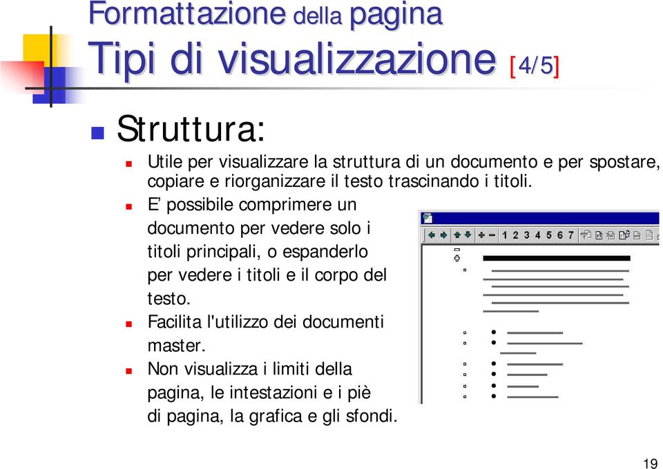 E possibile comprimere un documento per vedere solo i titoli principali, o espanderlo per vedere i titoli e il