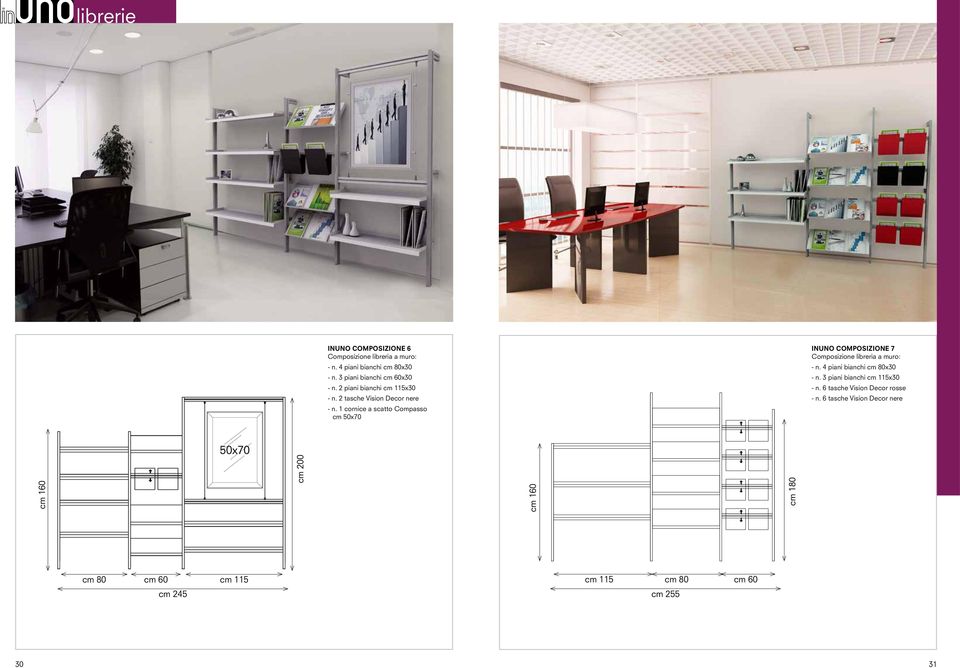 1 cornice a scatto Compasso cm 50x70 INUNO COMPOSIZIONE 7 Composizione libreria a muro: - n. 4 piani bianchi cm 80x30 - n.