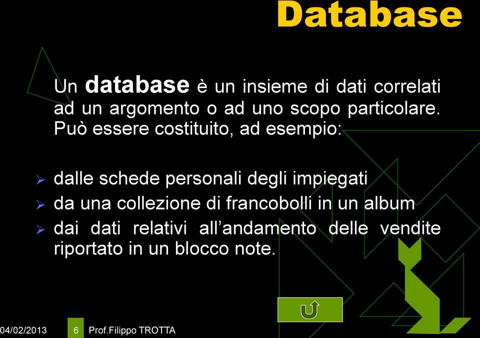 Può essere costituito, ad esempio: dalle schede personali degli impiegati da una