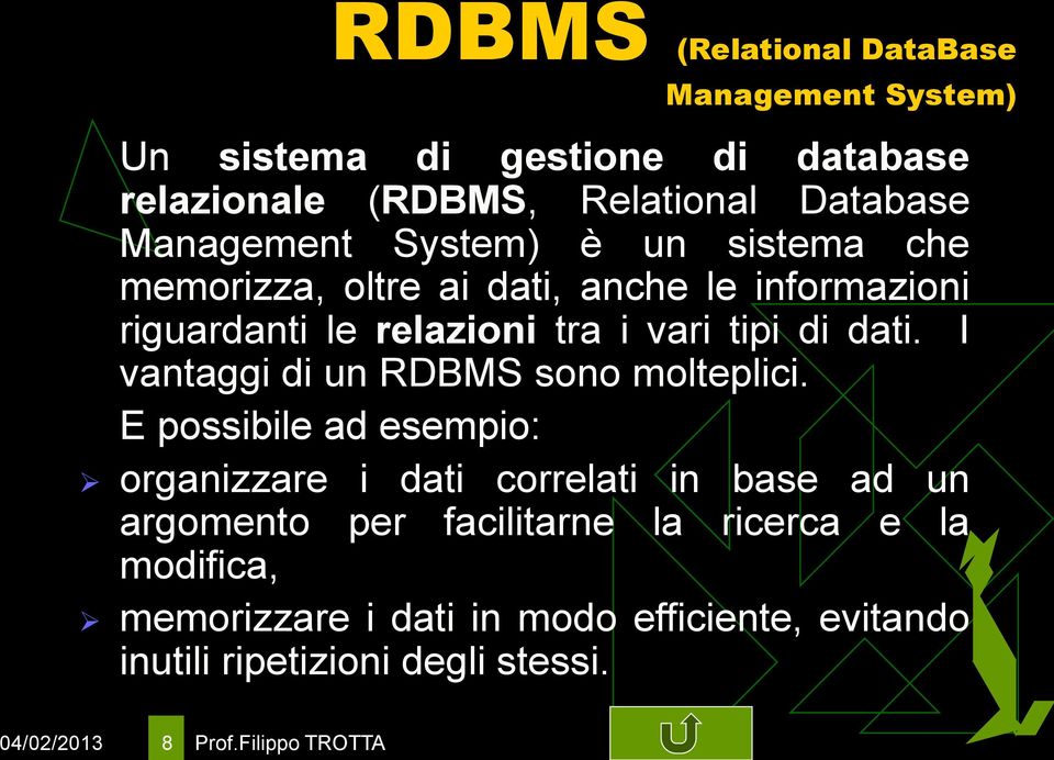 I vantaggi di un RDBMS sono molteplici.