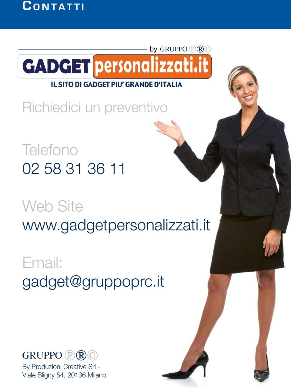Site www.gadgetpersonalizzati.it Email: gadget@gruppoprc.