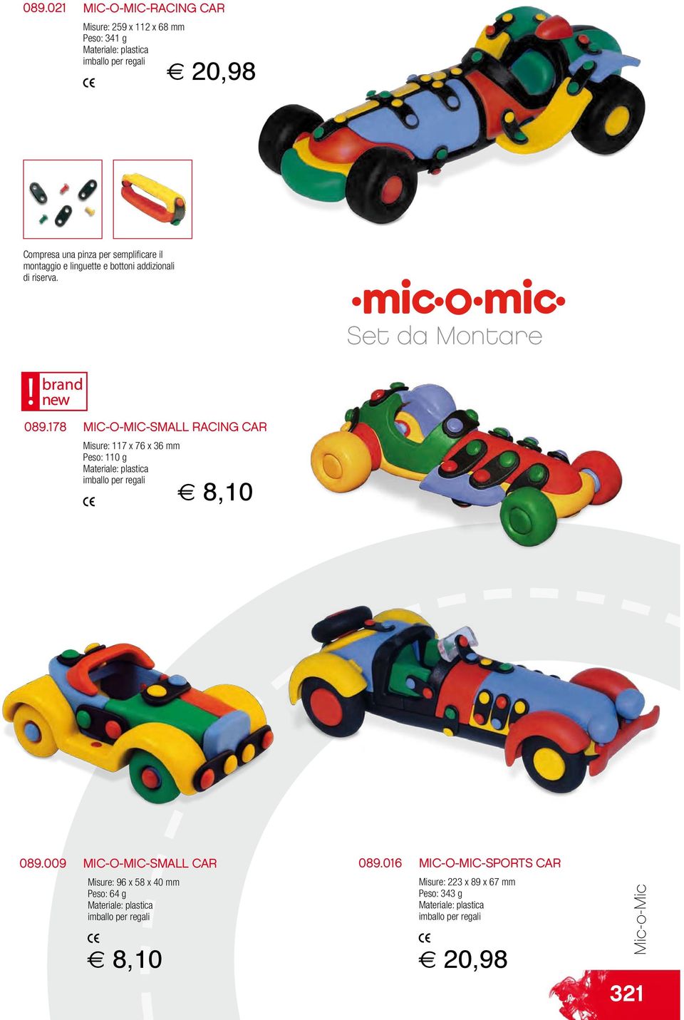 178 MIC-O-MIC-SMALL RACING CAR Misure: 117 x 76 x 36 mm Peso: 110 g 8,10 089.