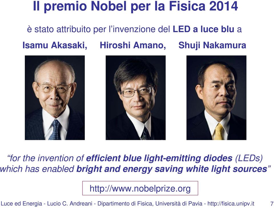 (LEDs) which has enabled bright and energy saving white light sources http://www.nobelprize.