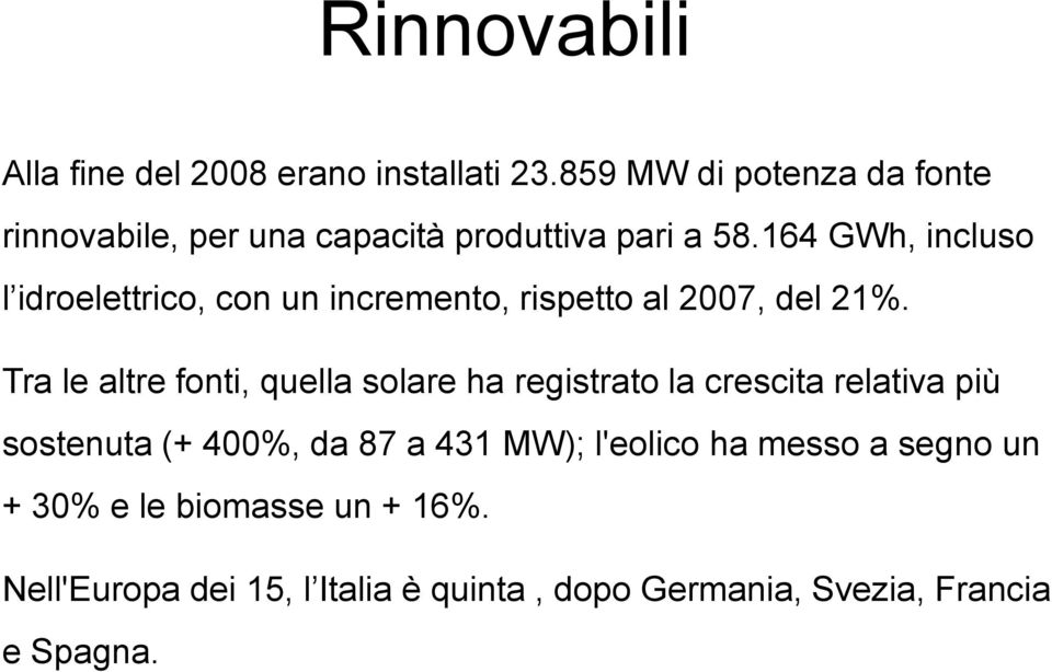 164 GWh, incluso l idroelettrico, con un incremento, rispetto al 2007, del 21%.