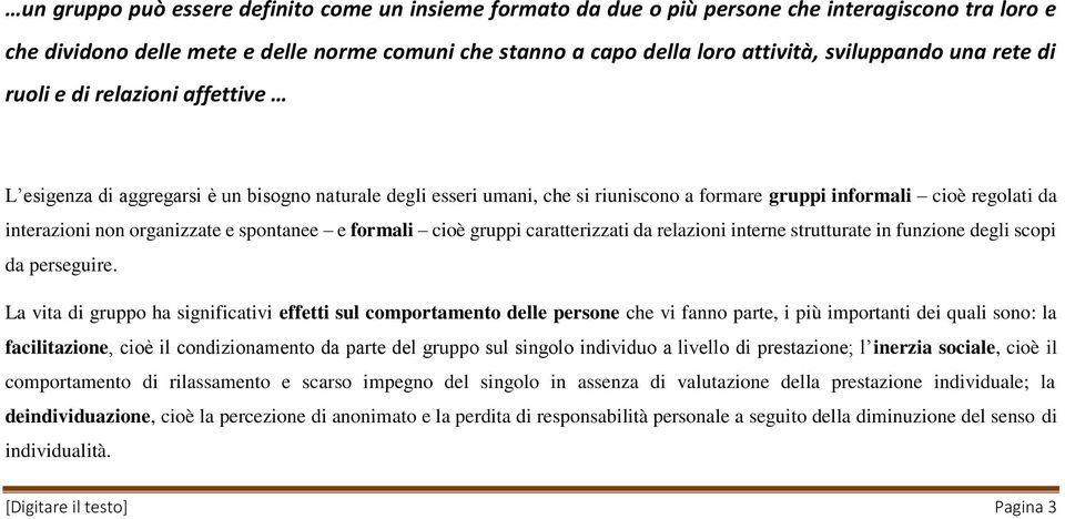 e spontanee e formali cioè gruppi caratterizzati da relazioni interne strutturate in funzione degli scopi da perseguire.