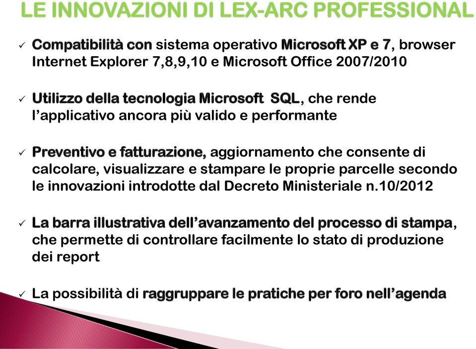 calcolare, visualizzare e stampare le proprie parcelle secondo le innovazioni introdotte dal Decreto Ministeriale n.