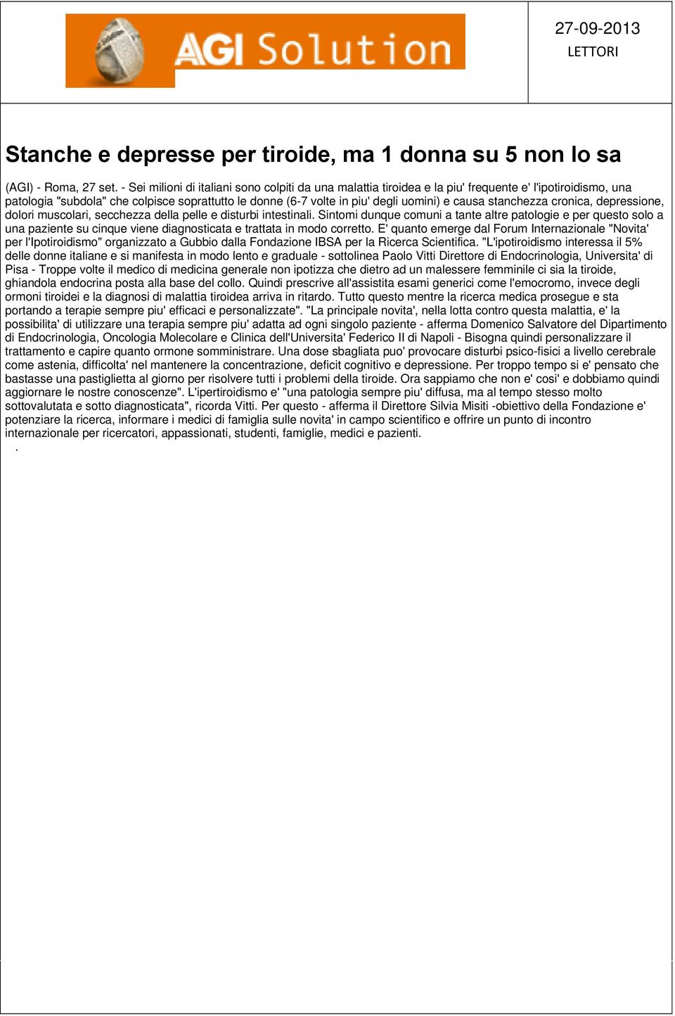 causa stanchezza cronica, depressione, dolori muscolari, secchezza della pelle e disturbi intestinali.