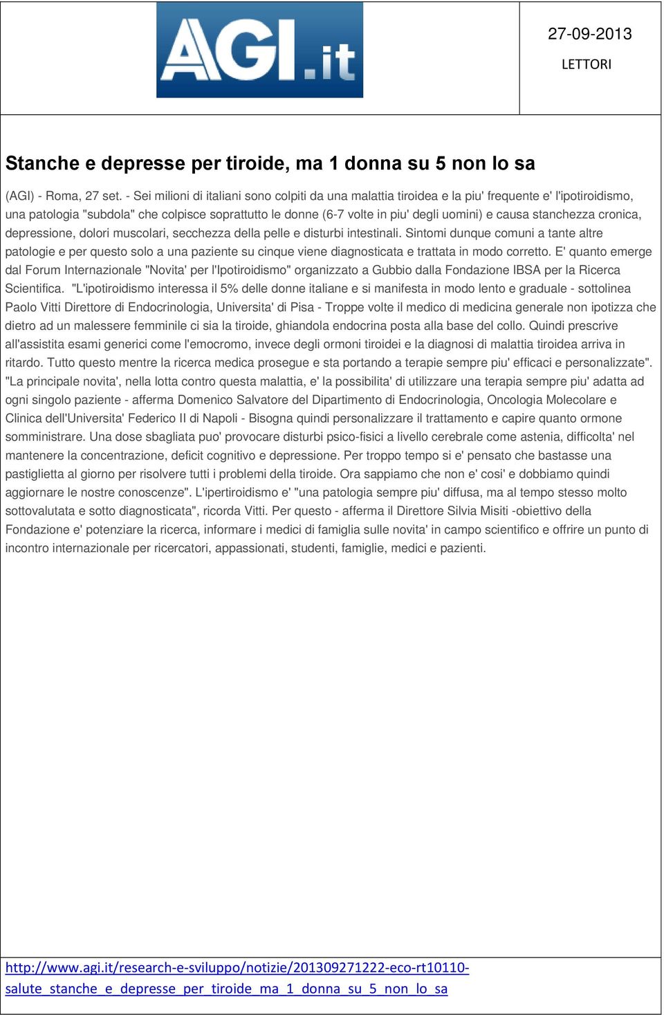 causa stanchezza cronica, depressione, dolori muscolari, secchezza della pelle e disturbi intestinali.