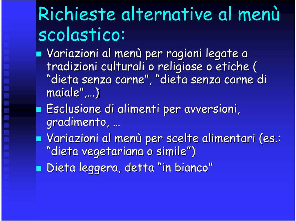 (, maiale Esclusione di alimenti per avversioni, gradimento, Variazioni al menù per