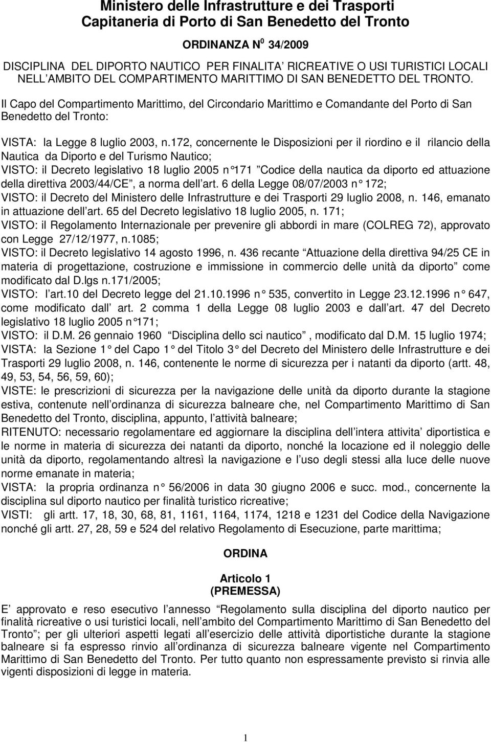 Il Capo del Compartimento Marittimo, del Circondario Marittimo e Comandante del Porto di San Benedetto del Tronto: VISTA: la Legge 8 luglio 2003, n.