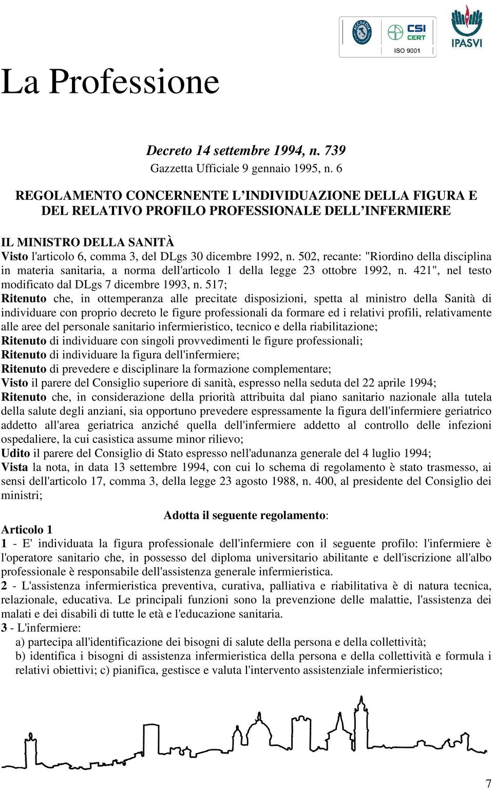 502, recante: "Riordino della disciplina in materia sanitaria, a norma dell'articolo 1 della legge 23 ottobre 1992, n. 421", nel testo modificato dal DLgs 7 dicembre 1993, n.