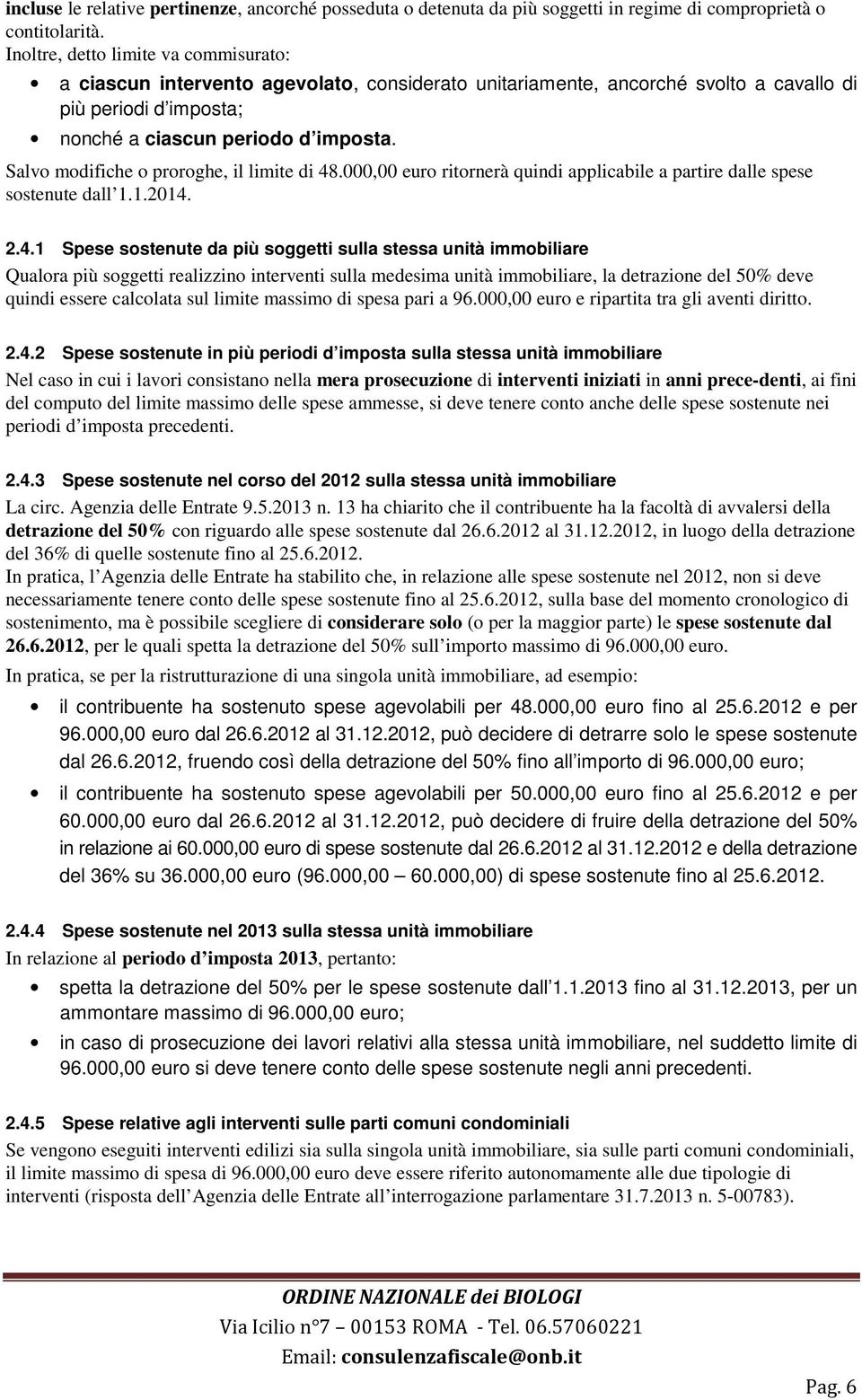 Salvo modifiche o proroghe, il limite di 48