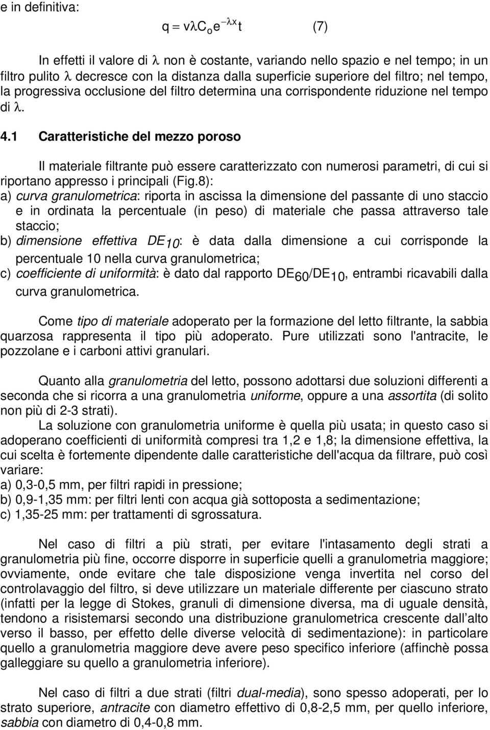 1 Caratterstche del mezzo poroso Il materale fltrante può essere caratterzzato con numeros parametr, d cu s rportano appresso prncpal (Fg.