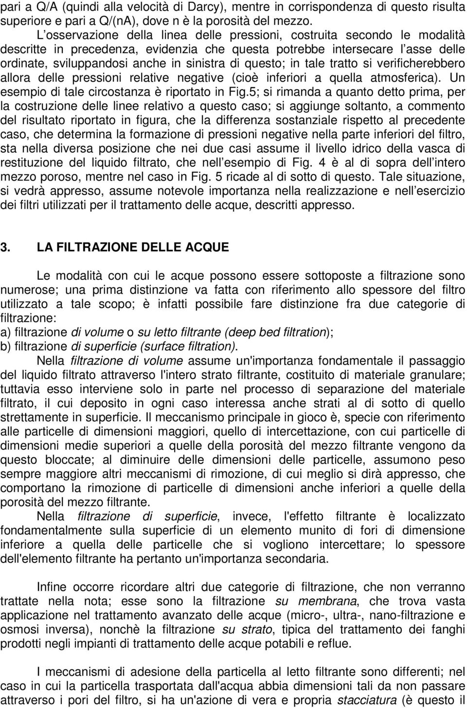 tratto s verfcherebbero allora delle presson relatve negatve (coè nferor a quella atmosferca). Un esempo d tale crcostanza è rportato n Fg.