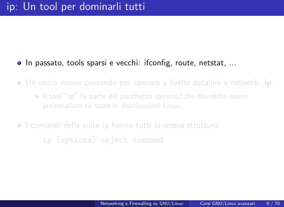 Il tool ip fa parte del pacchetto iproute2 che dovrebbe essere preinstallato su tutte le distribuzioni