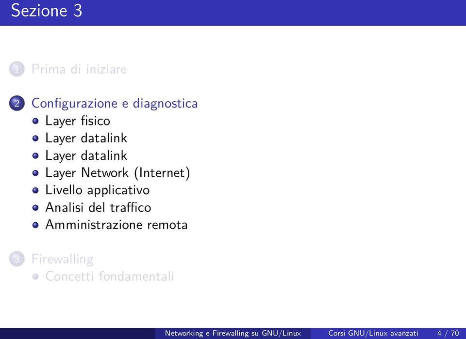 Analisi del traffico Amministrazione remota 3 Firewalling Concetti