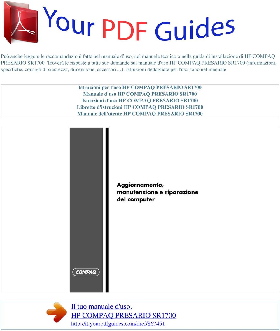 Istruzioni dettagliate per l'uso sono nel manuale Istruzioni per l'uso HP COMPAQ PRESARIO SR1700 Manuale d'uso HP COMPAQ PRESARIO SR1700 Istruzioni d'uso HP COMPAQ