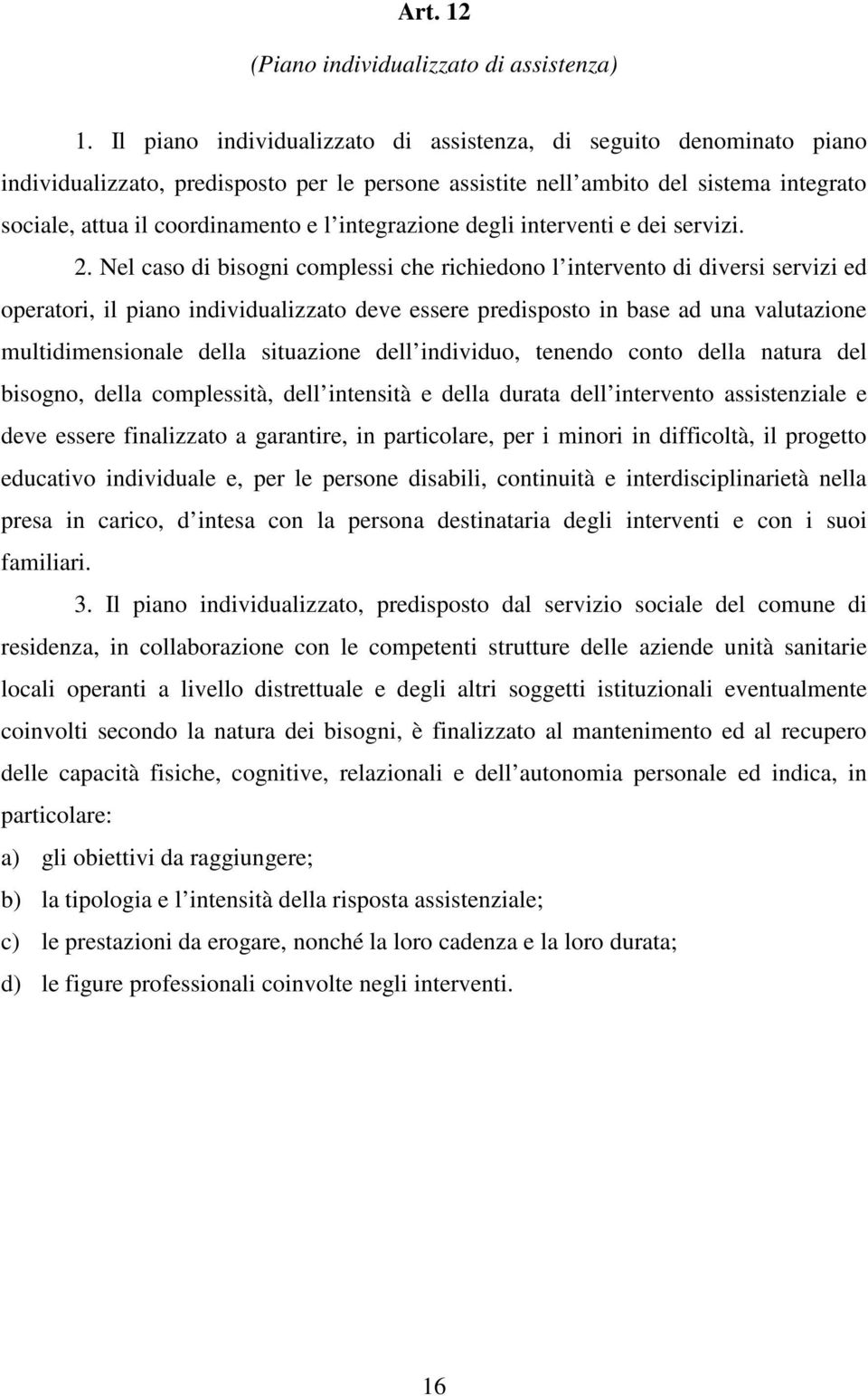 integrazione degli interventi e dei servizi. 2.