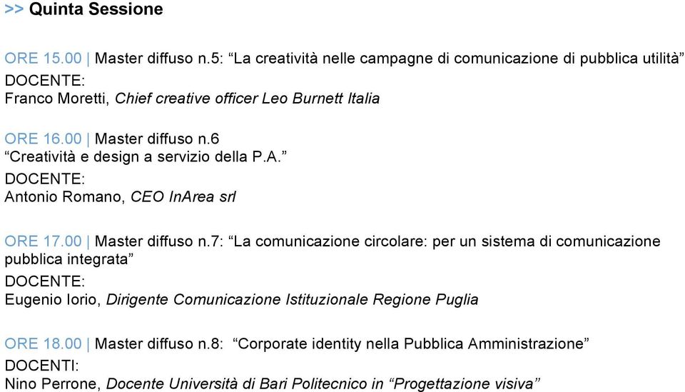 6 Creatività e design a servizio della P.A. Antonio Romano, CEO InArea srl ORE 17.00 Master diffuso n.