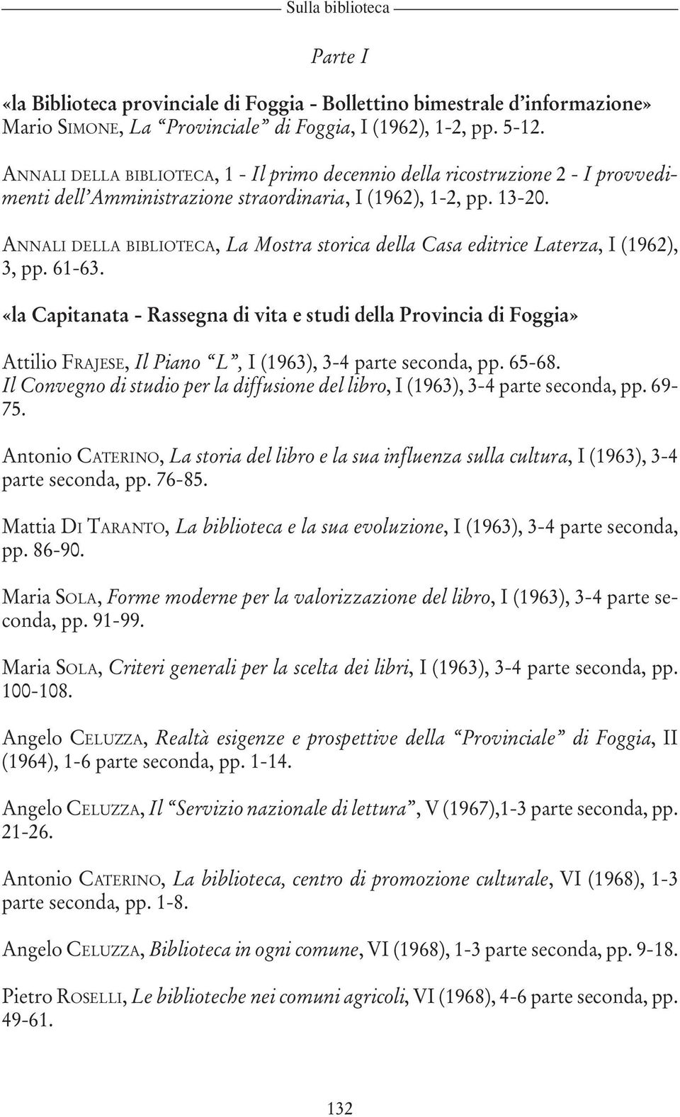 ANNALI DELLA BIBLIOTECA, La Mostra storica della Casa editrice Laterza, I (1962), 3, pp. 61-63.